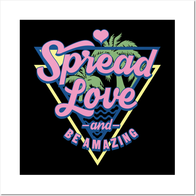 Spread Love and Be Amazing Wall Art by worshiptee